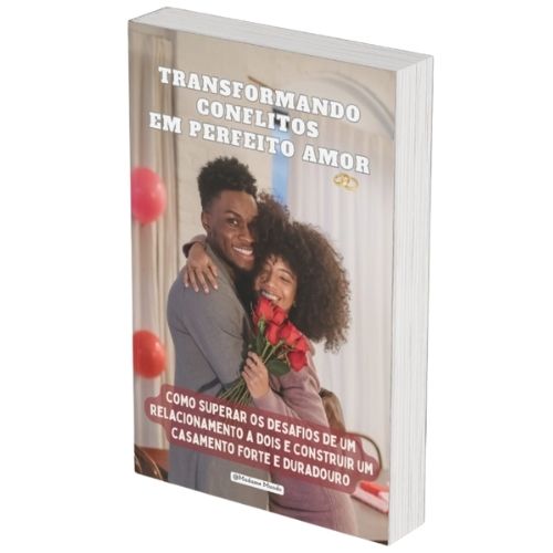 Transformando Conflitos em Perfeito Amor